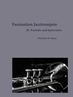 cover image of Faszination Jazztrompete--30 Porträts und Interviews